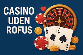 Casino uden ROFUS - Find de bedste udenlandske casinoer uden indbetaling
