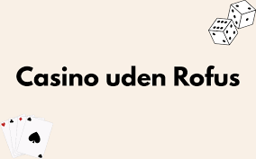 Casino Uden Casinoer Uden ROFUS Navigering i Spillets Verden